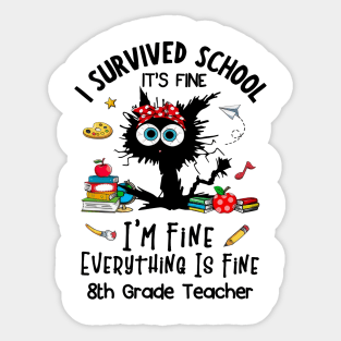 Black Cat 8th Grade Teacher It's Fine I'm Fine Everything Is Fine Sticker